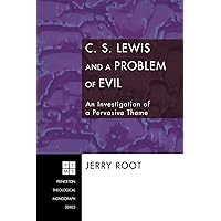 C. S. Lewis and a Problem of Evil: An Investigation of a Pervasive Theme (Princeton Theological Monograph Series Book 96) C. S. Lewis and a Problem of Evil: An Investigation of a Pervasive Theme (Princeton Theological Monograph Series Book 96) Kindle Paperback Hardcover