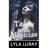 Taken by the Magician (School of Sex and Magic Book 1) Taken by the Magician (School of Sex and Magic Book 1) Kindle
