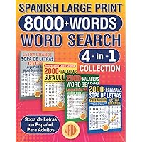 Spanish Large Print 8000+ Words Word Search 4 in 1 Collection: 8000+ Palabras Sopa de Letras en Español Para Adultos Colección 4 en 1 - Letra Grande (Spanish Edition)