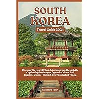 South Korea Travel Guide 2024: Discover The Heart Of East Asia: A Journey Through The Captivating Landscapes, Dynamic Culture, And Exquisite Cuisine - Unleash Your Wanderlust Today. South Korea Travel Guide 2024: Discover The Heart Of East Asia: A Journey Through The Captivating Landscapes, Dynamic Culture, And Exquisite Cuisine - Unleash Your Wanderlust Today. Paperback Kindle