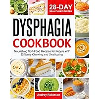 Dysphagia Cookbook: Nourishing Soft-Food Recipes for People With Difficulty Chewing and Swallowing | 28-Day Meal Plan Included Dysphagia Cookbook: Nourishing Soft-Food Recipes for People With Difficulty Chewing and Swallowing | 28-Day Meal Plan Included Paperback