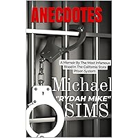 Anecdotes : A Memoir By The Most Infamous Blood In The California State Prison System Anecdotes : A Memoir By The Most Infamous Blood In The California State Prison System Kindle Hardcover Paperback