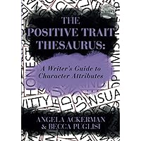 The Positive Trait Thesaurus: A Writer's Guide to Character Attributes (Writers Helping Writers Series) The Positive Trait Thesaurus: A Writer's Guide to Character Attributes (Writers Helping Writers Series) Paperback Kindle