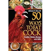 50 Ways to Eat Cock: Healthy Chicken Recipes with Balls! 50 Ways to Eat Cock: Healthy Chicken Recipes with Balls! Paperback Kindle