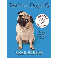 Test Your Dog's IQ Genius Edition: Confirm Your Dog?s Undiscovered Genius! Test Your Dog's IQ Genius Edition: Confirm Your Dog?s Undiscovered Genius! Hardcover Kindle Paperback
