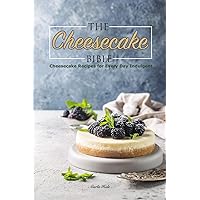The Cheesecake Bible: Cheesecake Recipes for Every Day Indulgent The Cheesecake Bible: Cheesecake Recipes for Every Day Indulgent Kindle Paperback