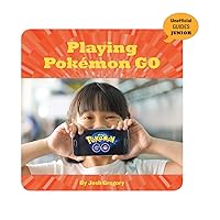 Playing Pokémon GO (21st Century Skills Innovation Library: Unofficial Guides Junior) Playing Pokémon GO (21st Century Skills Innovation Library: Unofficial Guides Junior) Kindle Library Binding Paperback