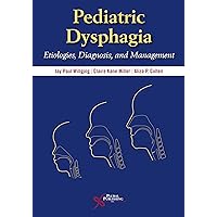 Pediatric Dysphagia (Etiologies, Diagnosis, and Management)