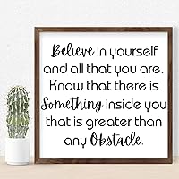Inspirational Word Believe in Yourself and All That You are Know That There is Something Inside You That is Greater Than Any Obstacle Signs Farmhouse Wall Decor Sign Wooden Wall Art Bedroom Decor