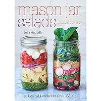 Mason Jar Salads and More: 50 Layered Lunches to Grab and Go Mason Jar Salads and More: 50 Layered Lunches to Grab and Go Paperback Kindle