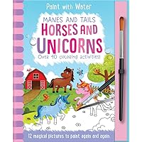 Manes and Tails - Horses and Unicorns, Mess Free Activity Book (Paint with Water) Manes and Tails - Horses and Unicorns, Mess Free Activity Book (Paint with Water) Hardcover
