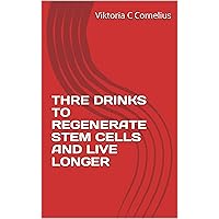 THRE DRINKS TO REGENERATE STEM CELLS AND LIVE LONGER