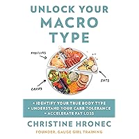 Unlock Your Macro Type: Identify Your True Body Type Understand Your Carb Tolerance Accelerate Fat Loss Unlock Your Macro Type: Identify Your True Body Type Understand Your Carb Tolerance Accelerate Fat Loss Paperback Audible Audiobook Kindle Hardcover Audio CD