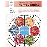 USDA Complete Guide to Home Canning Revised: Principles of Home Canning, Selecting, Preparing, and Canning Fruits, Tomatoes, Vegetables, Pickled ... Seafood, Fermented Food, Jams and Jellies