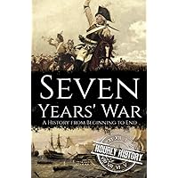 Seven Years' War: A History from Beginning to End (Wars in European History)