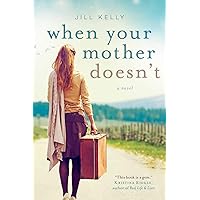 When Your Mother Doesn't: A Novel When Your Mother Doesn't: A Novel Paperback Kindle Audible Audiobook Hardcover