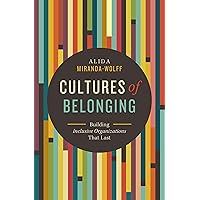 Cultures of Belonging: Building Inclusive Organizations that Last Cultures of Belonging: Building Inclusive Organizations that Last Paperback Audible Audiobook Kindle