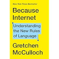 Because Internet: Understanding the New Rules of Language Because Internet: Understanding the New Rules of Language Hardcover Paperback