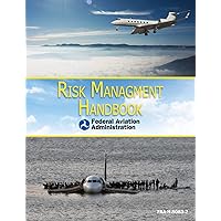 Risk Management Handbook: FAA-H-8083-2 Risk Management Handbook: FAA-H-8083-2 Kindle Paperback