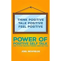 Power of Positive Self Talk ( Stay Optimistic, Motivated, Inspired and Find Happiness Using Positive Thinking with Self Talk Affirmations ): How to stop negative thinking Power of Positive Self Talk ( Stay Optimistic, Motivated, Inspired and Find Happiness Using Positive Thinking with Self Talk Affirmations ): How to stop negative thinking Kindle