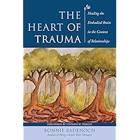 The Heart of Trauma: Healing the Embodied Brain in the Context of Relationships (Norton Series on Interpersonal Neurobiology) The Heart of Trauma: Healing the Embodied Brain in the Context of Relationships (Norton Series on Interpersonal Neurobiology) Hardcover Audible Audiobook Kindle Paperback Audio CD