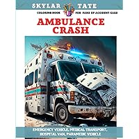 Ambulance crash - Coloring book for fans of accident cars - Emergency vehicle, Medical transport, Hospital van, Paramedic vehicle