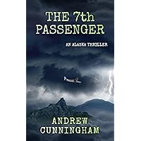 The 7th Passenger: An Alaska Thriller (The Alaska Thrillers Series Book 3) The 7th Passenger: An Alaska Thriller (The Alaska Thrillers Series Book 3) Kindle Paperback
