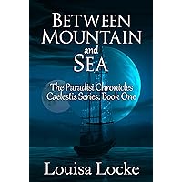 Between Mountain and Sea: Paradisi Chronicles (Caelestis Series Book 1) Between Mountain and Sea: Paradisi Chronicles (Caelestis Series Book 1) Kindle Audible Audiobook Paperback