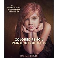 Colored Pencil Painting Portraits: Master a Revolutionary Method for Rendering Depth and Imitating Life Colored Pencil Painting Portraits: Master a Revolutionary Method for Rendering Depth and Imitating Life Paperback Kindle