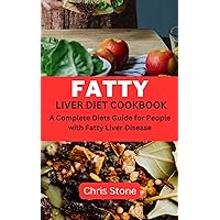 Fatty Liver Diet Cookbook: A complete diets guide for people with fatty liver disease Fatty Liver Diet Cookbook: A complete diets guide for people with fatty liver disease Kindle Paperback