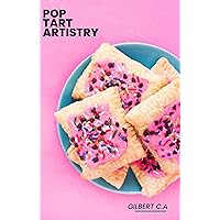 POP TART ARTISTRY: Elevate Your Mornings with 50 Handcrafted Pastries POP TART ARTISTRY: Elevate Your Mornings with 50 Handcrafted Pastries Kindle