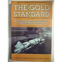 The Gold Standard: The Challenge Of Evidence-Based Medicine The Gold Standard: The Challenge Of Evidence-Based Medicine Paperback Kindle Hardcover