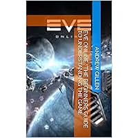 Eve Online : The Beginners guide to understanding the game Eve Online : The Beginners guide to understanding the game Kindle