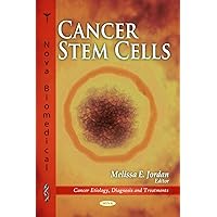 Cancer Stem Cells (Cancer Etiology, Diagnosis and Treatments) Cancer Stem Cells (Cancer Etiology, Diagnosis and Treatments) Hardcover