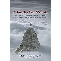 A Faith that Stands: Daily Devotional or Small-Group Study with Multigenerational Insights for Your Faith Journey A Faith that Stands: Daily Devotional or Small-Group Study with Multigenerational Insights for Your Faith Journey Paperback Kindle Hardcover