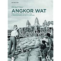 Angkor Wat – A Transcultural History of Heritage: Volume 1: Angkor in France. From Plaster Casts to Exhibition Pavilions. Volume 2: Angkor in Cambodia. From Jungle Find to Global Icon Angkor Wat – A Transcultural History of Heritage: Volume 1: Angkor in France. From Plaster Casts to Exhibition Pavilions. Volume 2: Angkor in Cambodia. From Jungle Find to Global Icon Kindle Hardcover