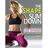 The Shape Slim Down: A science-backed plan with daily recipes, bonus workout moves, and expert advice to to lose 10 pounds in four fast weeks.