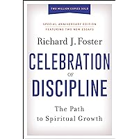 Celebration of Discipline, Special Anniversary Edition: The Path to Spiritual Growth Celebration of Discipline, Special Anniversary Edition: The Path to Spiritual Growth Hardcover Audible Audiobook Kindle Paperback Audio CD
