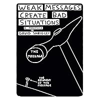 Weak Messages Create Bad Situations: A Manifesto Weak Messages Create Bad Situations: A Manifesto Paperback Kindle Hardcover