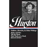 Zora Neale Hurston : Folklore, Memoirs, and Other Writings : Mules and Men, Tell My Horse, Dust Tracks on a Road, Selected Articles (The Library of America, 75) Zora Neale Hurston : Folklore, Memoirs, and Other Writings : Mules and Men, Tell My Horse, Dust Tracks on a Road, Selected Articles (The Library of America, 75) Hardcover