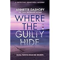 Where the Guilty Hide: A totally gripping crime thriller for 2024 (A Detective Honeywell Mystery, Book 1) Where the Guilty Hide: A totally gripping crime thriller for 2024 (A Detective Honeywell Mystery, Book 1) Kindle Paperback