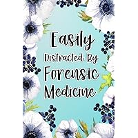 Easily Distracted By Forensic Medicine: Forensic Medicine Gifts For Birthday, Christmas..., Forensic Medicine Appreciation Gifts, Lined Notebook Journal