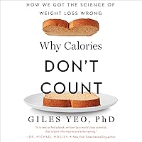 Why Calories Don't Count: How We Got the Science of Weight Loss Wrong Why Calories Don't Count: How We Got the Science of Weight Loss Wrong Audible Audiobook Hardcover Kindle Paperback Audio CD