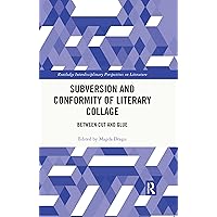 Subversion and Conformity of Literary Collage: Between Cut and Glue (Routledge Interdisciplinary Perspectives on Literature) Subversion and Conformity of Literary Collage: Between Cut and Glue (Routledge Interdisciplinary Perspectives on Literature) Kindle Hardcover