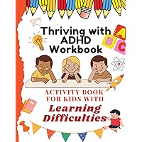 Thriving with ADHD Workbook. Activity Book for kids with learning difficulties. 100 activities to improve writing and reading skills: Brain Training - 100 LOGIC GAMES!