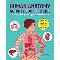 Human Anatomy Activity Book for Kids: Hands-on Learning for Grades 4-6