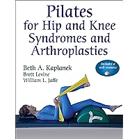 Pilates for Hip and Knee Syndromes and Arthroplasties Pilates for Hip and Knee Syndromes and Arthroplasties Paperback Kindle
