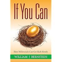 If You Can: How Millennials Can Get Rich Slowly If You Can: How Millennials Can Get Rich Slowly Paperback Kindle Audible Audiobook