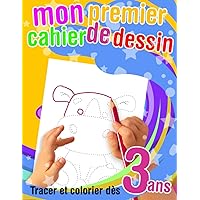 Mon premier cahier de dessin - Tracer et colorier dès 3 ans: Apprendre à tracer les contours et colorier les dessins. Livre de coloriage pour enfants de 3 à 5 ans. (French Edition)