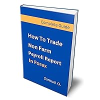 How To Trade Non Farm Payroll Report In Forex: NFP Trading System To Help Make 100 Pips Every First Friday Of The Month, Get Customized Indicator And Trading Journal How To Trade Non Farm Payroll Report In Forex: NFP Trading System To Help Make 100 Pips Every First Friday Of The Month, Get Customized Indicator And Trading Journal Kindle Hardcover Paperback